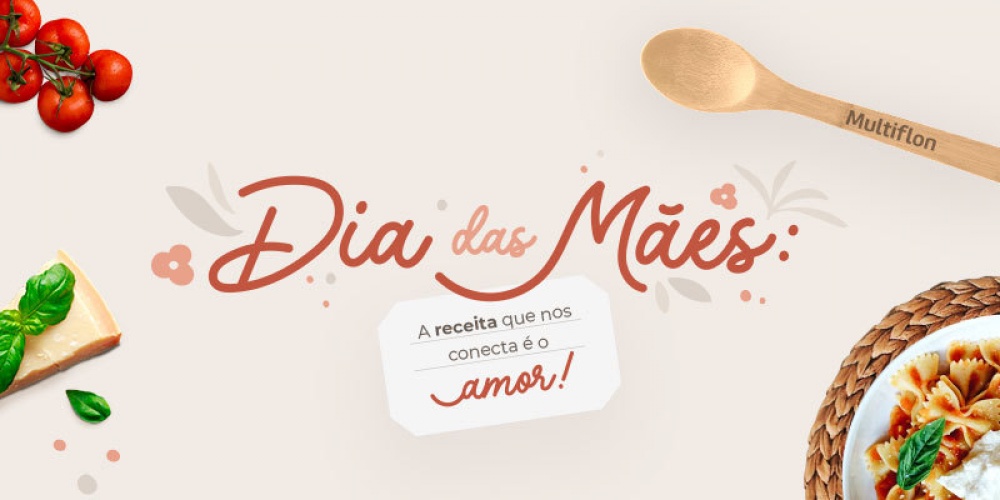 Dia das Mes: hoje, a receita que nos conecta  o amor!